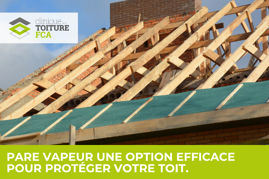 Pare vapeur une option efficace pour protéger votre toit.